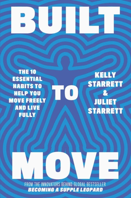 Built to Move : The 10 Essential Habits to Help you Move Freely and Live Fully-9781398708693