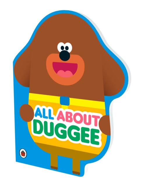 Hey Duggee: All About Duggee : A Duggee-Shaped Board Book-9781405950671