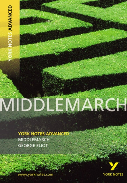 Middlemarch: York Notes Advanced : everything you need to catch up, study and prepare for 2021 assessments and 2022 exams-9781408217269