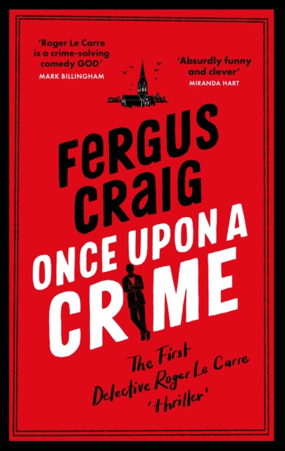Once Upon a Crime : The hilarious Detective Roger LeCarre parody 'thriller'-9781408730645