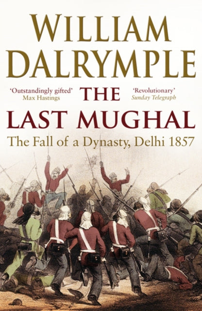 The Last Mughal : The Fall of Delhi, 1857-9781408800928