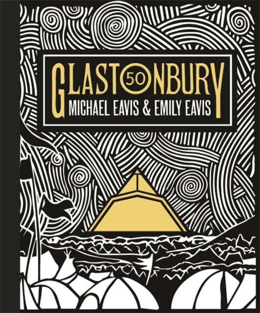Glastonbury 50 : The Official Story of Glastonbury Festival-9781409183938