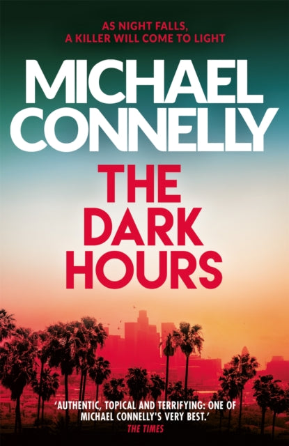 The Dark Hours : The Brand New Blockbuster Ballard & Bosch Thriller-9781409186182