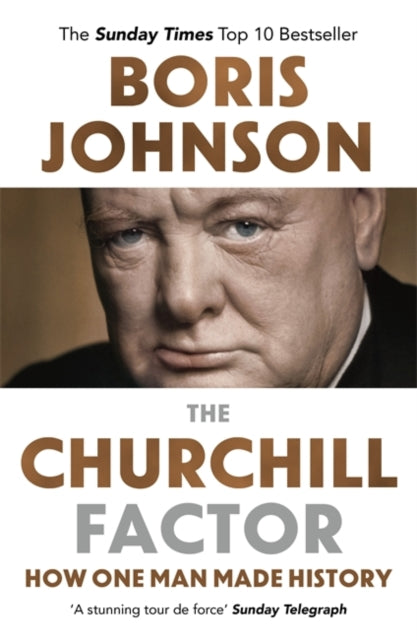 The Churchill Factor : How One Man Made History-9781444783056