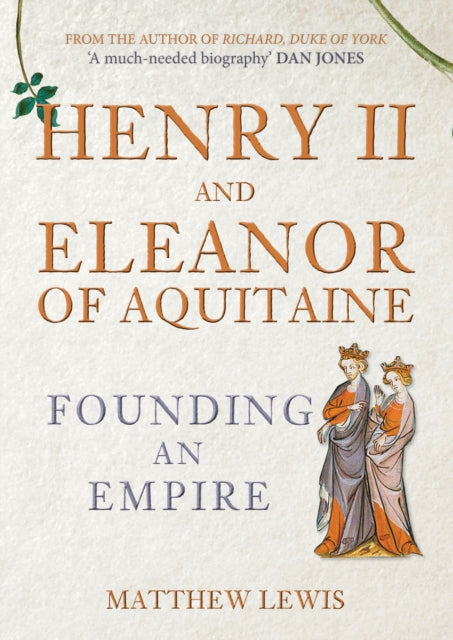 Henry II and Eleanor of Aquitaine : Founding an Empire-9781445671567