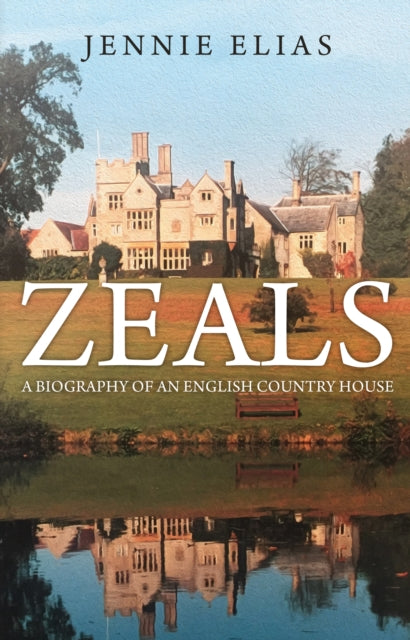 Zeals : A Biography of an English Country House-9781445678214