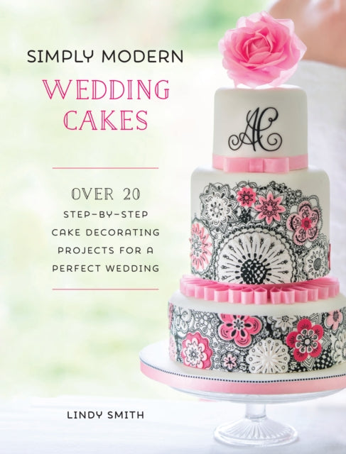 Simply Modern Wedding Cakes : Over 20 contemporary designs for remarkable yet achievable wedding cakes-9781446306017