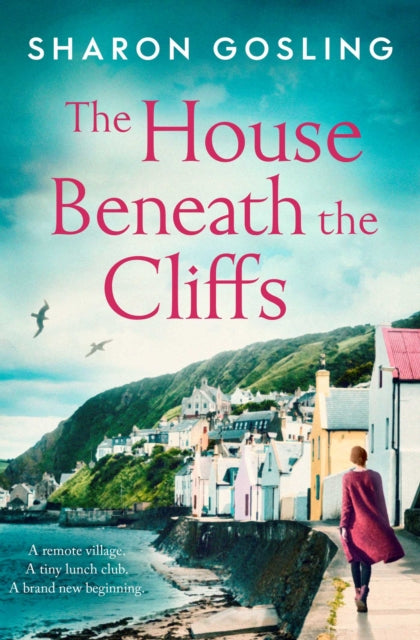 The House Beneath the Cliffs : the most uplifting novel about second chances you'll read this year-9781471198670
