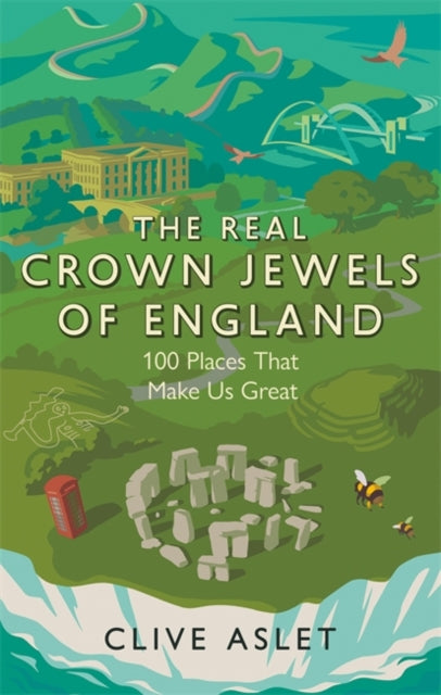 The Real Crown Jewels of England : 100 Places That Make Us Great-9781472133748