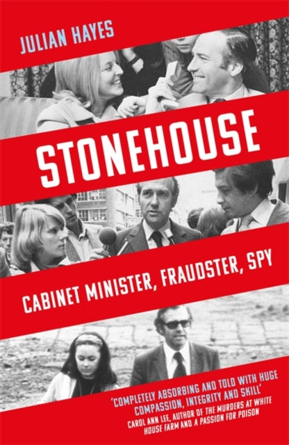 Stonehouse : Cabinet Minister, Fraudster, Spy-9781472146540