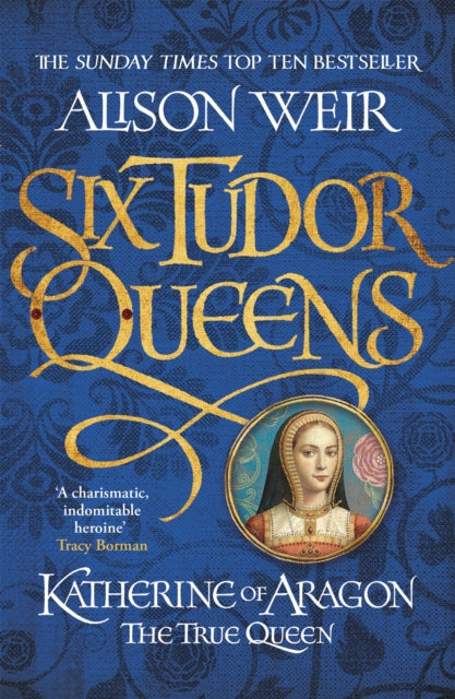Katherine of Aragon, the True Queen-9781472227515