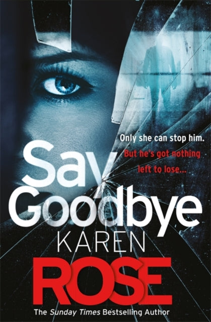 Say Goodbye (The Sacramento Series Book 3) : the absolutely gripping thriller from the Sunday Times bestselling author-9781472244215