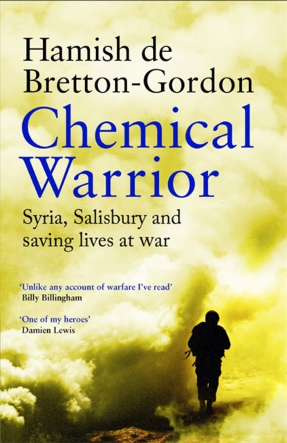 Chemical Warrior : Syria, Salisbury and Saving Lives at War-9781472274588