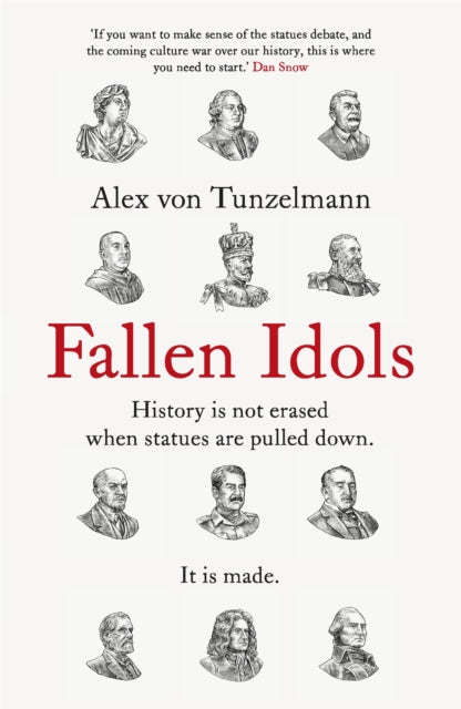Fallen Idols : History is not erased when statues are pulled down. It is made.-9781472281913