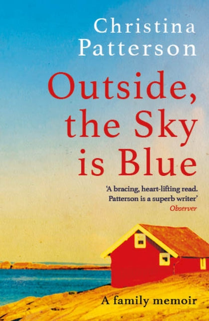 Outside, the Sky is Blue : The story of a family told with searing honesty, humour and love-9781472282644