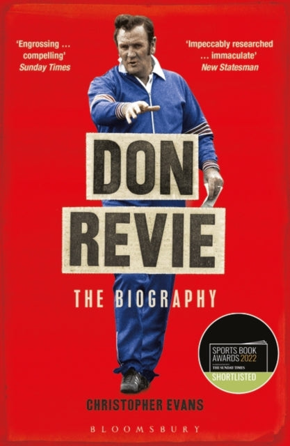 Don Revie: The Biography : Shortlisted for THE SUNDAY TIMES Sports Book Awards 2022-9781472973351