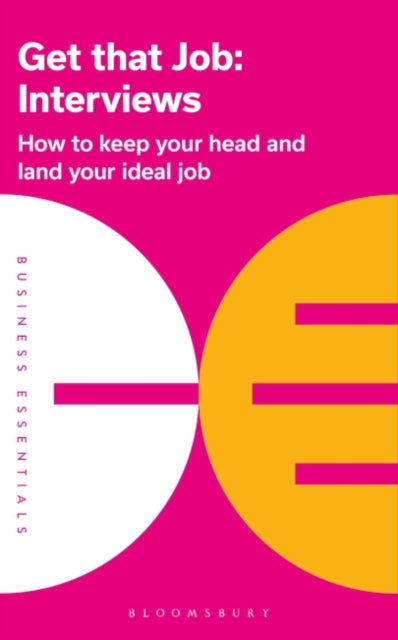 Get That Job: Interviews : How to keep your head and land your ideal job-9781472993298