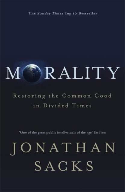 Morality : Restoring the Common Good in Divided Times-9781473617315
