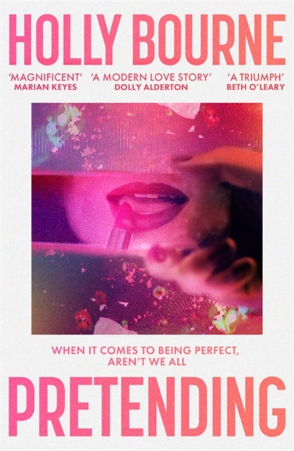 Pretending : The brilliant new adult novel from Holly Bourne. Why be yourself when you can be perfect?-9781473668171