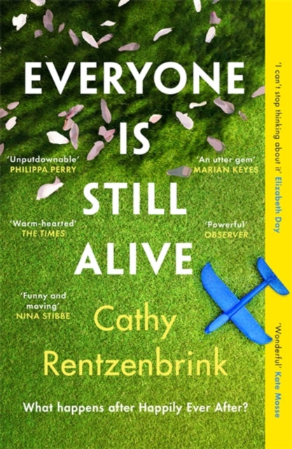 Everyone Is Still Alive : The funny and moving fiction debut from the Sunday Times bestselling author of The Last Act of Love-9781474621144