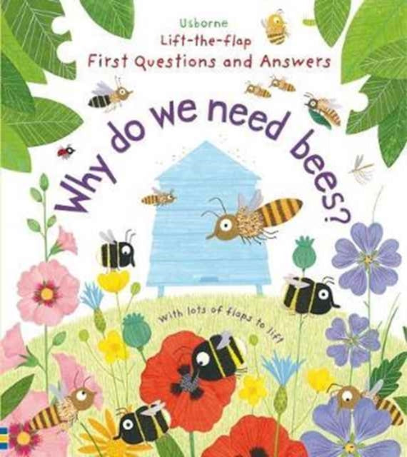 Lift-The-Flap First Questions and Answers: Why Do We Need Bees?-9781474917933