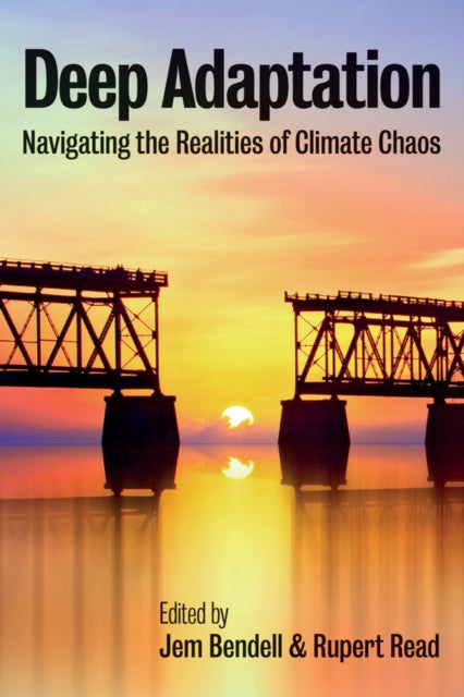 Deep Adaptation : Navigating the Realities of Climate Chaos-9781509546848