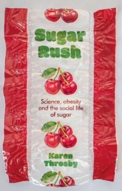 Sugar Rush : Science, Politics and the Demonisation of Fatness-9781526151551