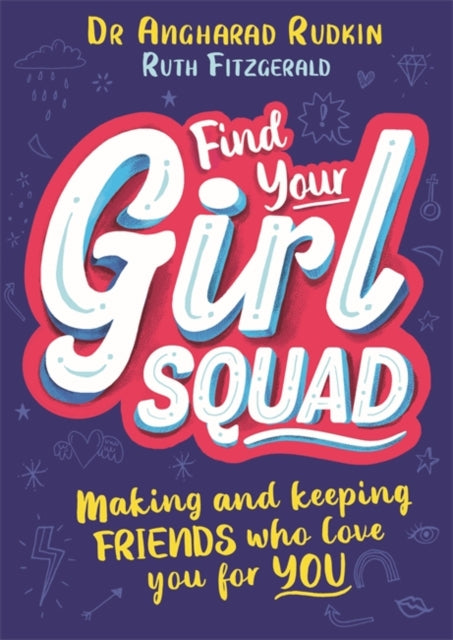 Find Your Girl Squad : Making and Keeping Friends Who Love You for YOU-9781526362506