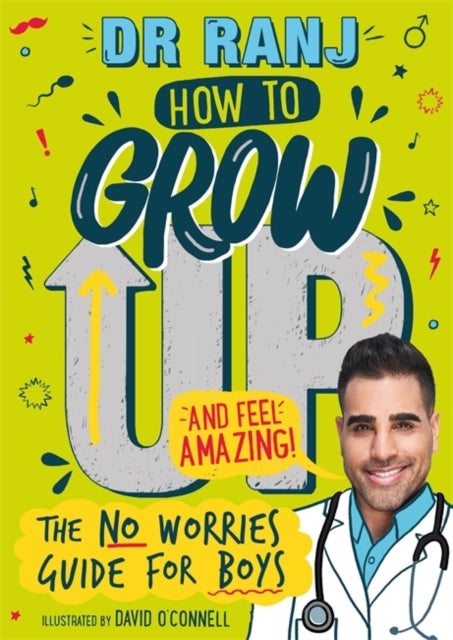 How to Grow Up and Feel Amazing! : The No-Worries Guide for Boys-9781526362957
