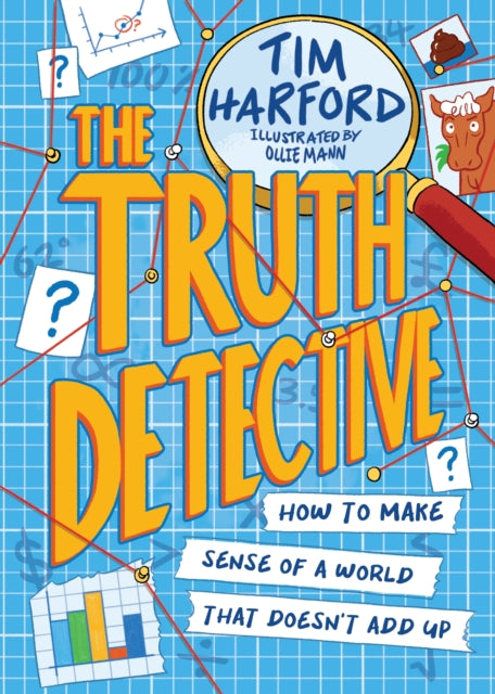 The Truth Detective : How to make sense of a world that doesn't add up-9781526364579