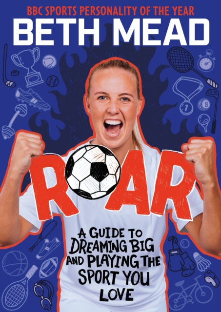 ROAR : A Guide to Dreaming Big and Playing the Sport You Love-9781526365866