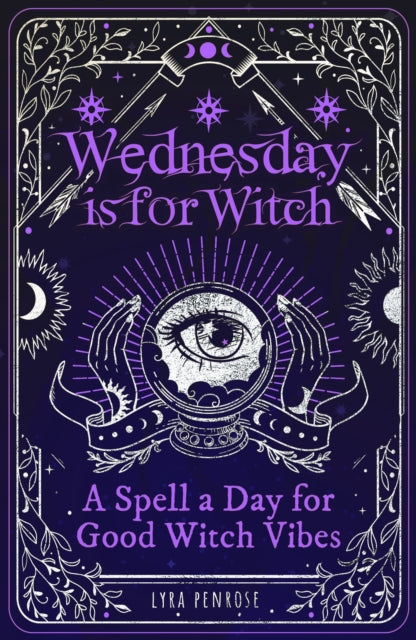 Wednesday is for Witch : A Spell a Day for Good Witch Vibes-9781526366337