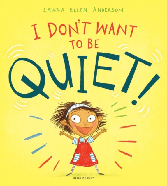 I Don't Want to Be Quiet!-9781526602442