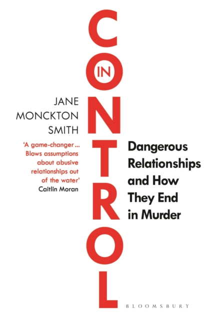 In Control : Dangerous Relationships and How They End in Murder-9781526613226
