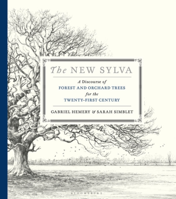 The New Sylva : A Discourse of Forest and Orchard Trees for the Twenty-First Century-9781526640109