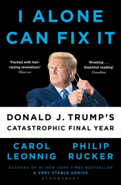 I Alone Can Fix It : Donald J. Trump's Catastrophic Final Year-9781526642660