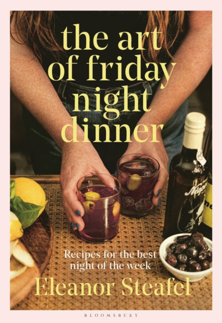 The Art of Friday Night Dinner : Recipes for the best night of the week-9781526643605