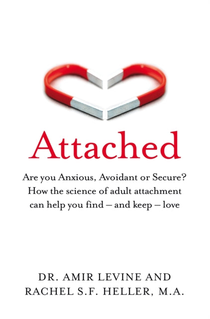 Attached : Are you Anxious, Avoidant or Secure? How the science of adult attachment can help you find - and keep - love-9781529032178