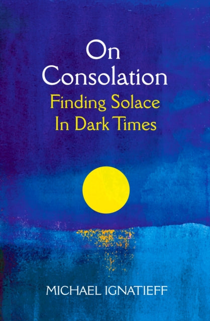 On Consolation : Finding Solace in Dark Times-9781529053777