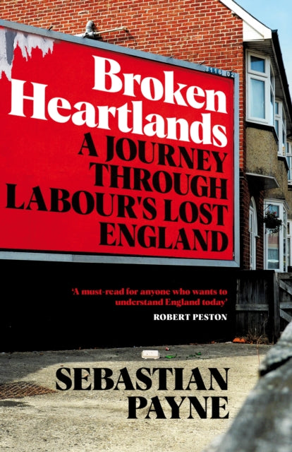 Broken Heartlands : A Journey Through Labour's Lost England-9781529067361