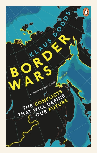 Border Wars : The conflicts that will define our future-9781529102611