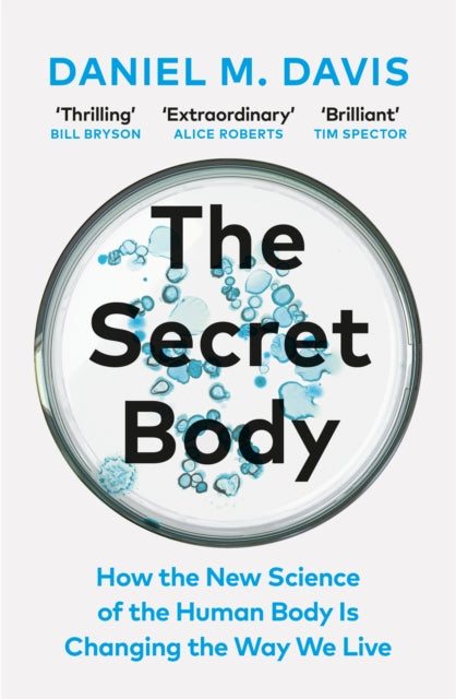 The Secret Body : How the New Science of the Human Body Is Changing the Way We Live-9781529110975