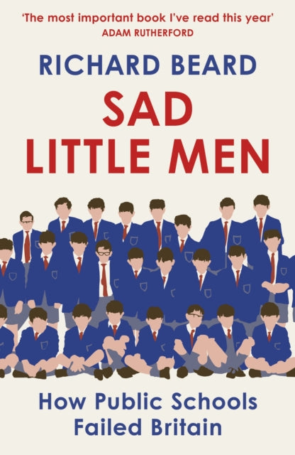 Sad Little Men : The number #1 bestseller about the world that shaped Boris Johnson-9781529114805