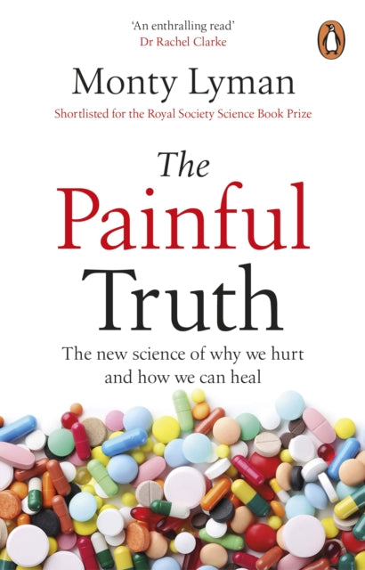 The Painful Truth : The new science of why we hurt and how we can heal-9781529176506