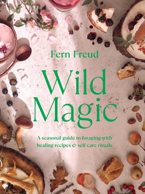 Wild Magic : Healing plant-based recipes and soothing self-care rituals-9781529198218