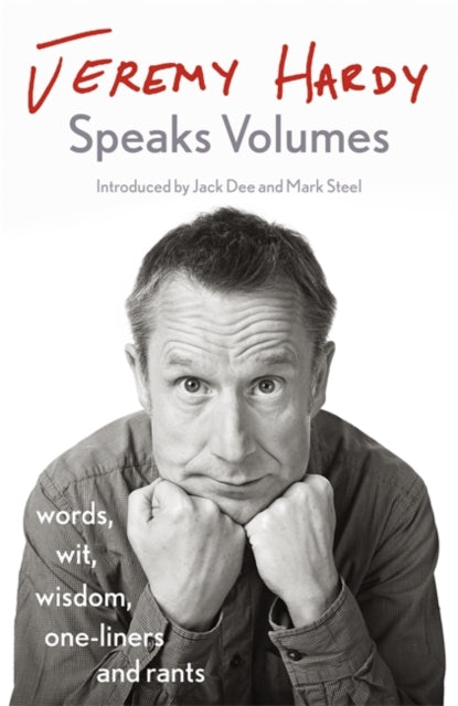 Jeremy Hardy Speaks Volumes : words, wit, wisdom, one-liners and rants-9781529300369