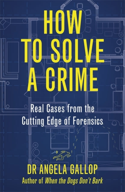 How to Solve a Crime : Stories from the Cutting Edge of Forensics-9781529331349