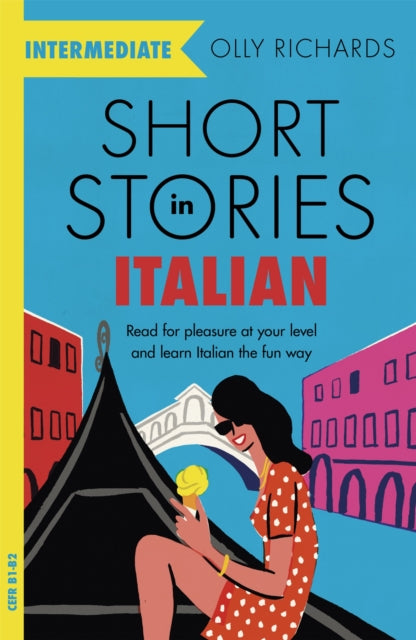 Short Stories in Italian for Intermediate Learners : Read for pleasure at your level, expand your vocabulary and learn Italian the fun way!-9781529361445