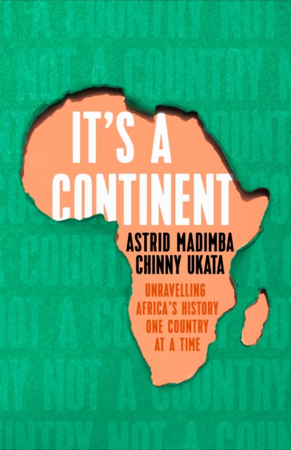 It's a Continent : Unravelling Africa's history one country at a time-9781529376784