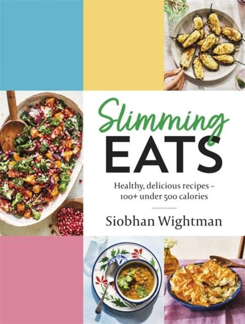 Slimming Eats : Healthy, delicious recipes - 100+ under 500 calories-9781529377415